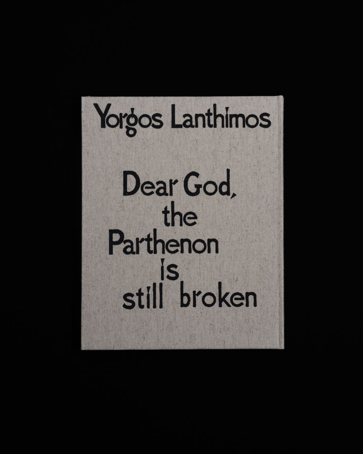 DEAR GOD, THE PARTHENON IS STILL BROKEN by Yorgos Lanthimos